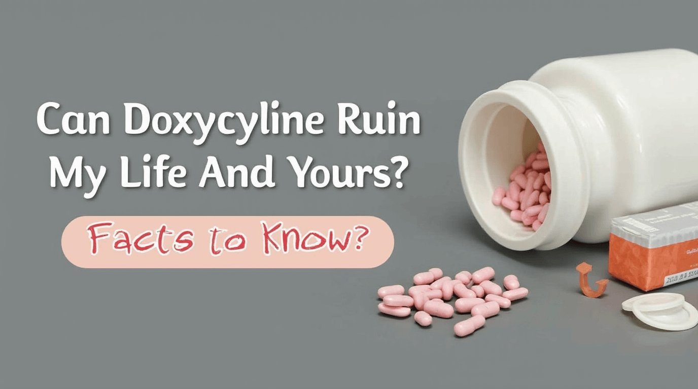 doxycycline ruin my life